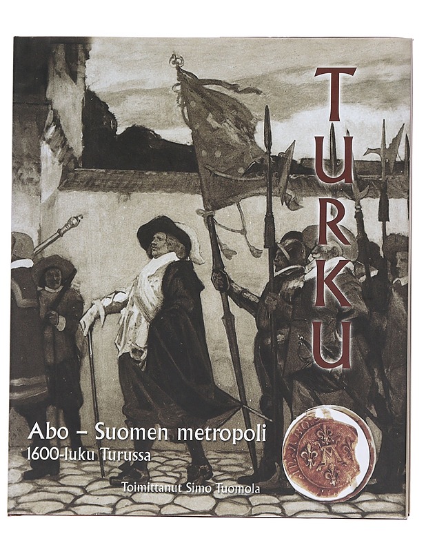Abo - Suomen metropoli / 1600-luku Turussa - Tuomola, Simo - Historiakirjat - 10105610431 - 0