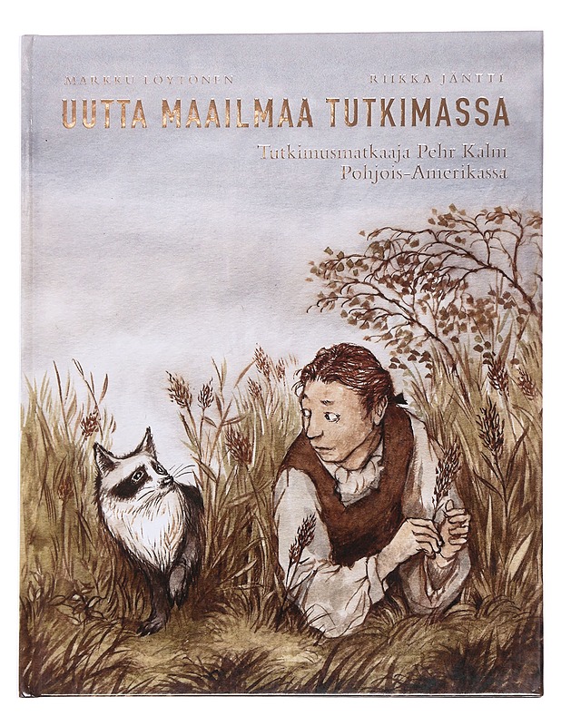Uutta maailmaa tutkimassa / Tutkimusmatkaaja Pehr Kalm Pohjois-Amerikassa - Löytönen, Markku - Lastenkirjat - 10105610477 - 0