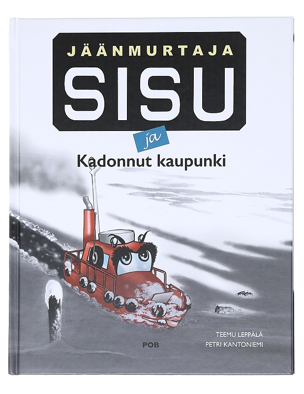 Jäänmurtaja Sisu ja Kadonnut kaupunki - Leppälä, Teemu - Lastenkirjat - 10105610485 - 0