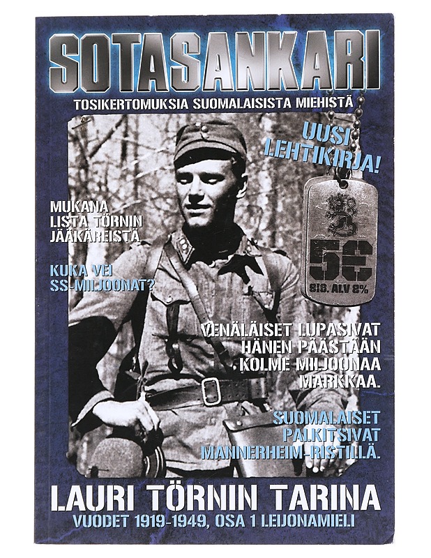 Sotasankari / tosikertomuksia suomalaisista miehistä 1/2008 Lauri Törnin tarina : osa 1 : Leijonamieli, vuodet 1919-1949 - Kallonen, Kari - Elämäkerrat ja muistelmat - 10105610561 - 0
