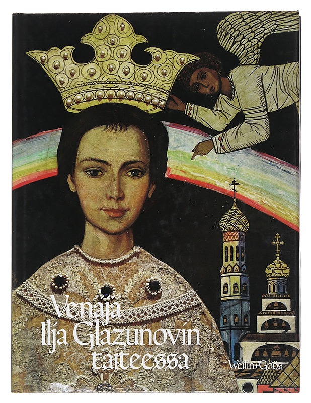 Venäjä Ilja Glazunovin taiteessa - Glazunov, Ilja  ; Konttinen, Riitta  ; Rymin, Raija  - Tietokirjat ja oppaat - 10105610563 - 0