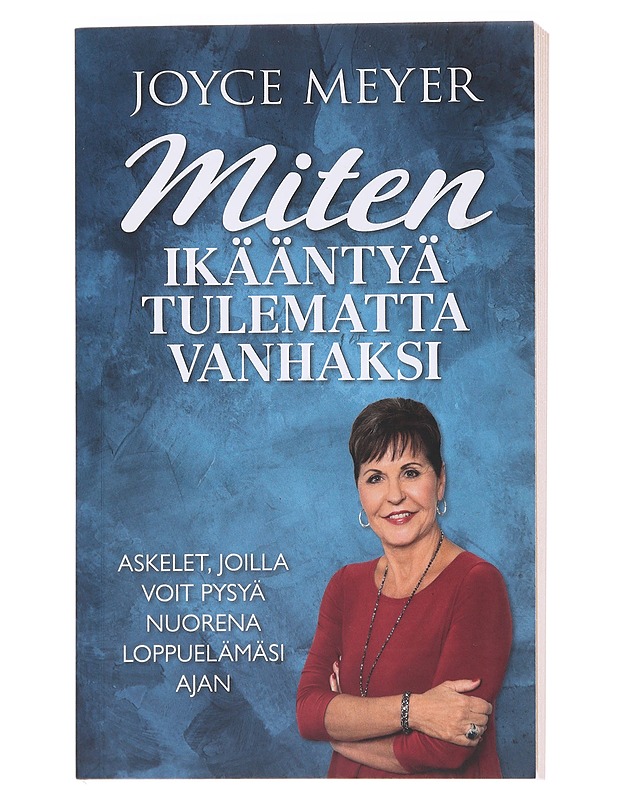Miten ikääntyä tulematta vanhaksi - Meyer, Joyce - Elämäkerrat ja muistelmat - 10105610608 - 0