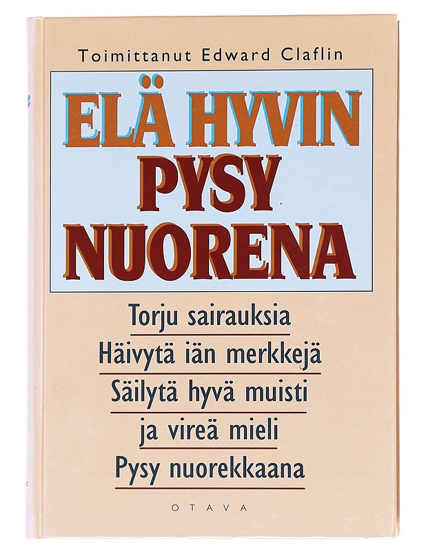 Elä hyvin, pysy nuorena - Claflin, Edward - Tietokirjat ja oppaat - 10105610619 - 0