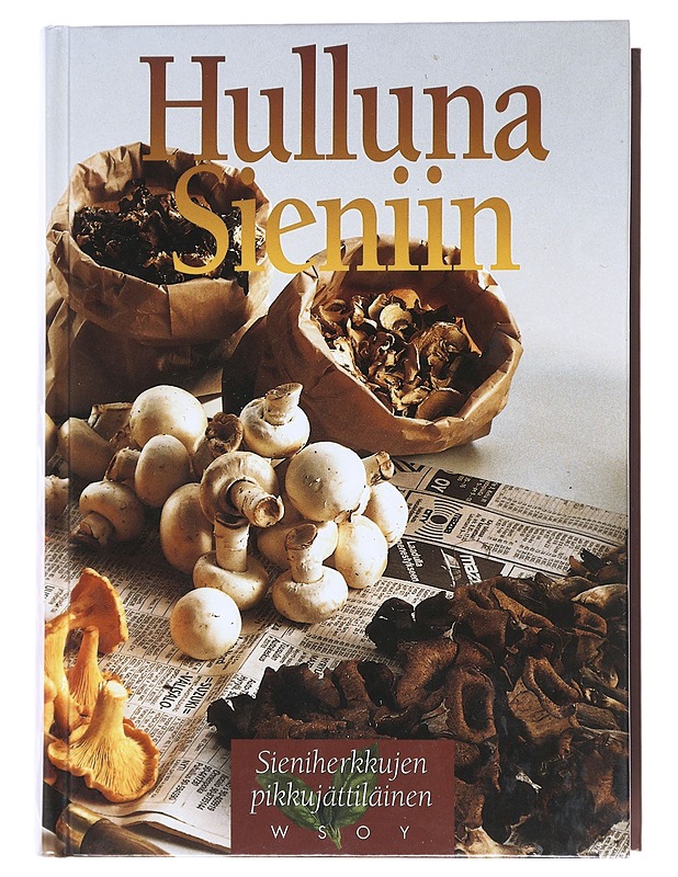 Hulluna sieniin / sieniherkkujen pikkujättiläinen - Hosia, Vuokko - Ruokakirjat - 10105610633 - 0