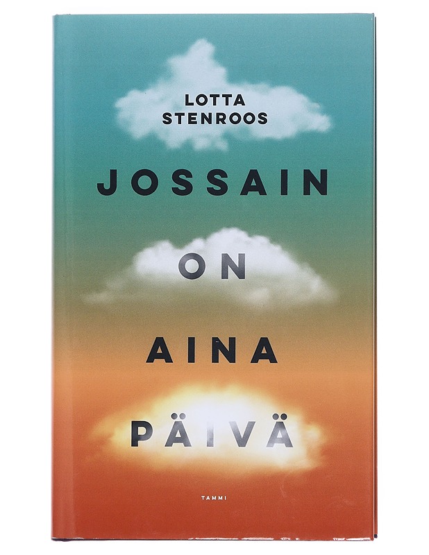 Jossain on aina päivä - Lotta Stenroos - Romaanit ja novellit - 10105610666 - 0