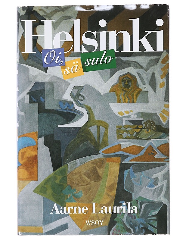 Oi, sä sulo Helsinki - Aarne Laurila - Elämäkerrat ja muistelmat - 10105610670 - 0