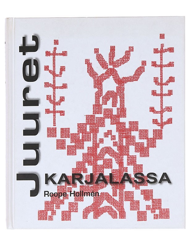 Juuret Karjalassa - Roope Hollmén - Historiakirjat - 10105610684 - 0