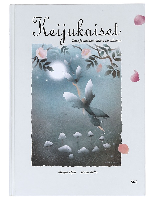 Keijukaiset : totta ja tarinaa toisesta maailmasta - Hjelt, Marjut - Lastenkirjat - 10105610764 - 0