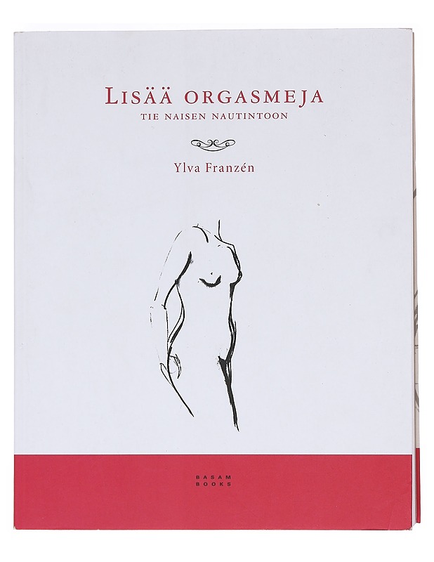Lisää orgasmeja / tie naisen nautintoon - Franzén, Ylva K18 - Tietokirjat ja oppaat - 10105610789 - 0