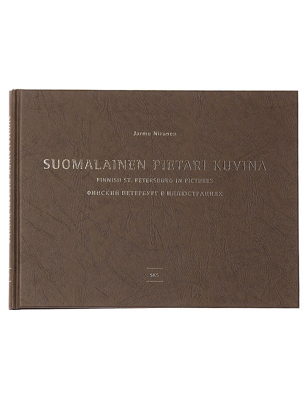 Suomalainen Pietari kuvina = Finnish St. Petersburg in pictures = Finskij Peterburg v illu?stracia?h - Jarmo Nironen - Historiakirjat - 10105611104 - 0