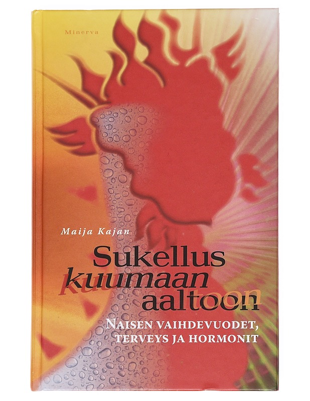 Sukellus kuumaan aaltoon : naisen vaihdevuodet, terveys ja hormonit - Maija Kajan - Tietokirjat ja oppaat - 10105611183 - 0