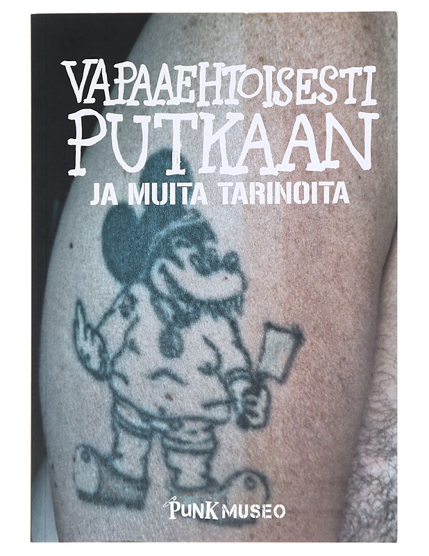 Vapaaehtoisesti putkaan ja muita tarinoita - Punkmuseo  - Tietokirjat ja oppaat - 10105611235 - 0