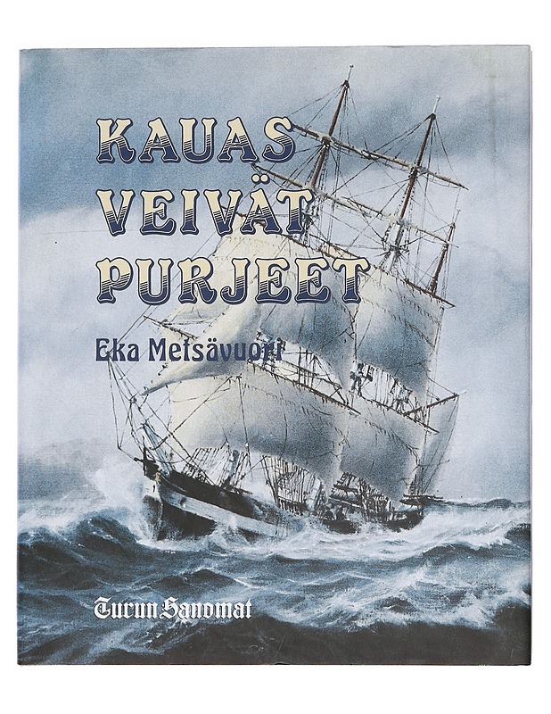 Kauas veivät purjeet - Eka Metsävuori - Kirja lahjaksi - 10105611239 - 0