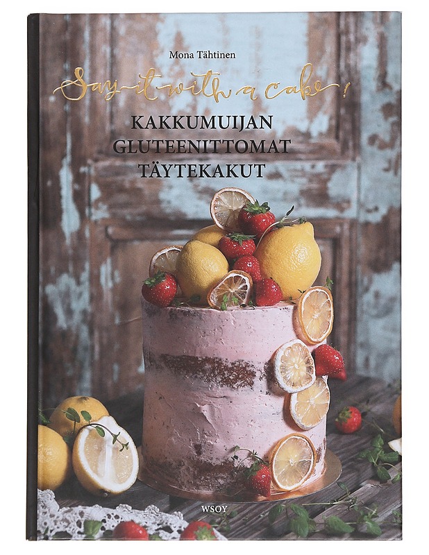 Say it with a cake!  - Tähtinen, Mona - Kirja lahjaksi - 10105611241 - 0