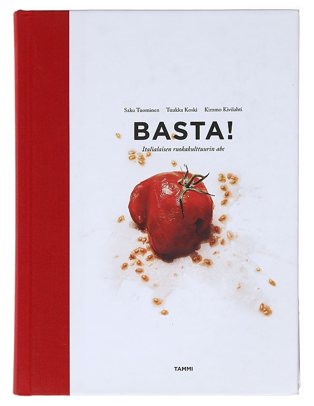 Basta! / italialaisen ruokakulttuurin abc - Tuominen, Saku - Ruokakirjat - 10105611279 - 0