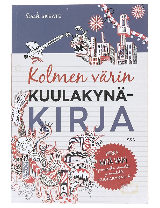 Kolmen värin kuulakynäkirja / piirrä mitä vain punaisella, sinisellä ja mustalla kuulakynällä! - Skeate, Sarah - Tietokirjat ja oppaat - 10105611306 - 0
