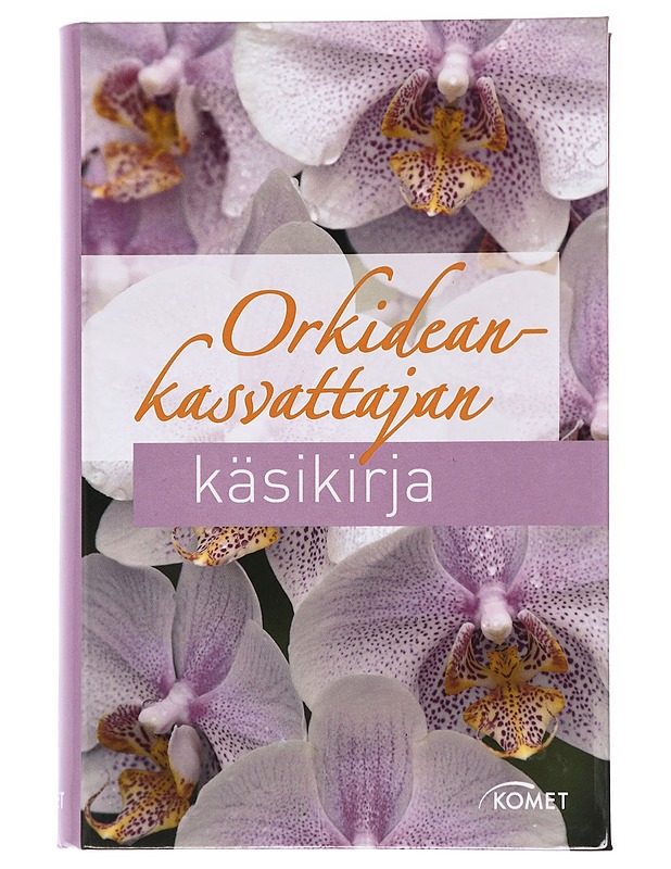 Orkideankasvattajan käsikirja / suom. Anna El Abbassi, Mervi Heiskanen ja Hanna Tuomivaara - El Abbassi, Anna - Tietokirjat ja oppaat - 10105611362 - 0