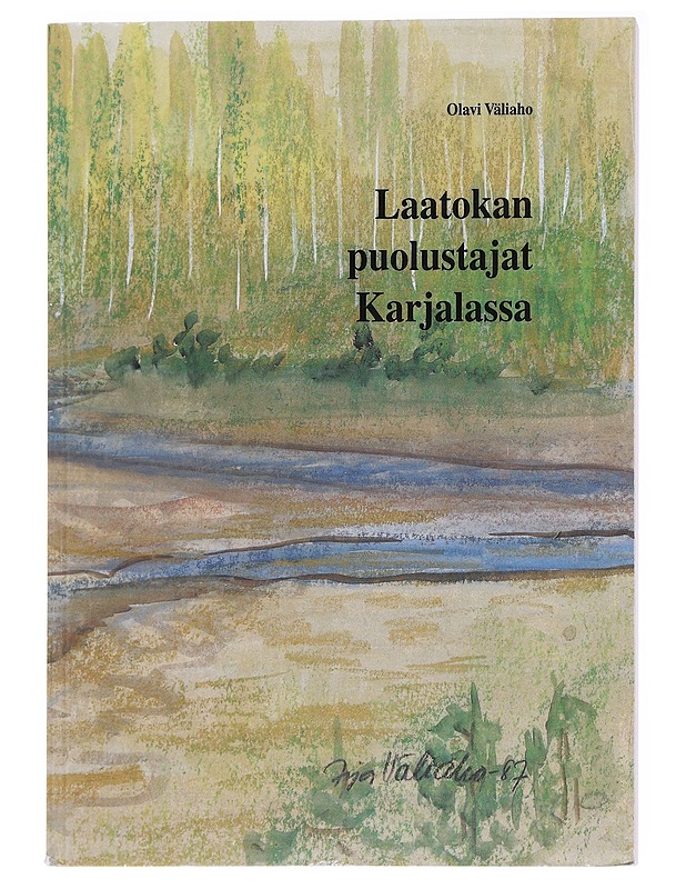 Laatokan puolustajat Karjalassa - Olavi Väliaho - Elämäkerrat ja muistelmat - 10105611374 - 0