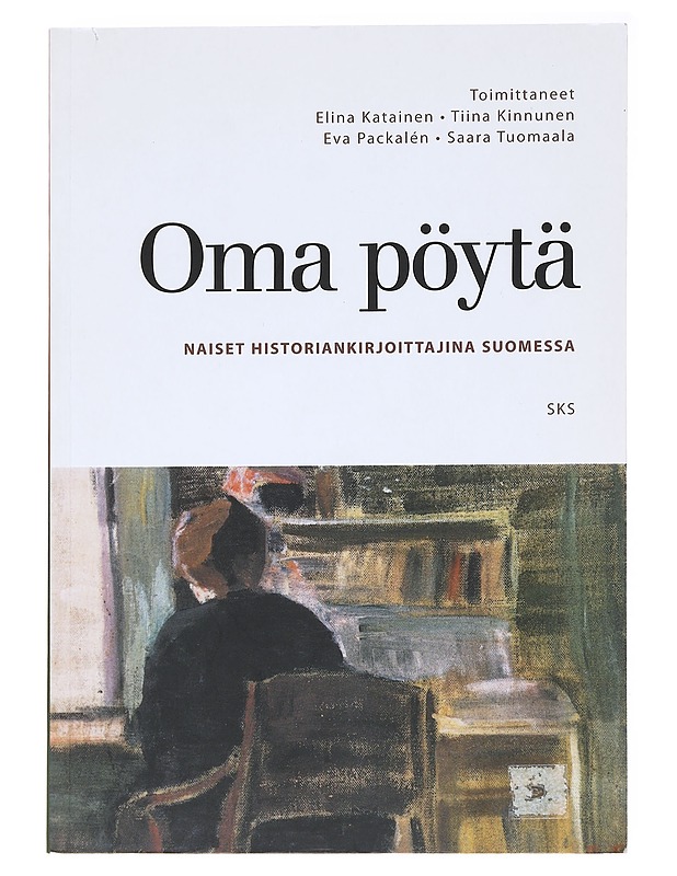 Oma pöytä / naiset historiankirjoittajina Suomessa - Katainen, Elina - Elämäkerrat ja muistelmat - 10105611377 - 0