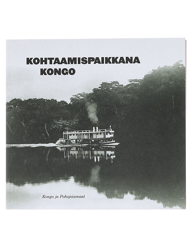 Kohtaamispaikkana Kongo: Kongo ja Pohjoismaat - Peter Tygesen  - Tietokirjat - 10105611388 - 0