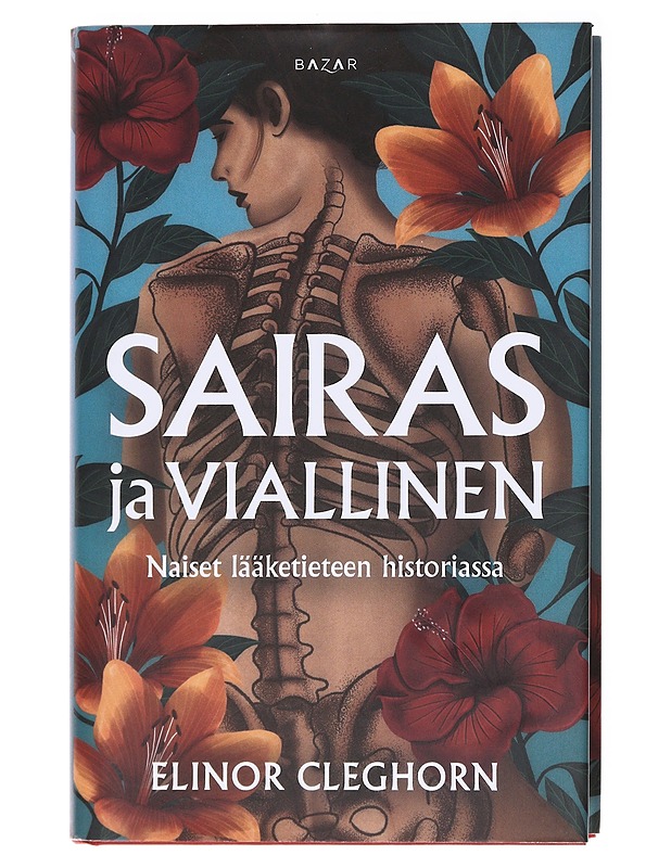 Sairas ja viallinen : naiset lääketieteen historiassa - Cleghorn, Elinor - Tietokirjat - 10105611395 - 0