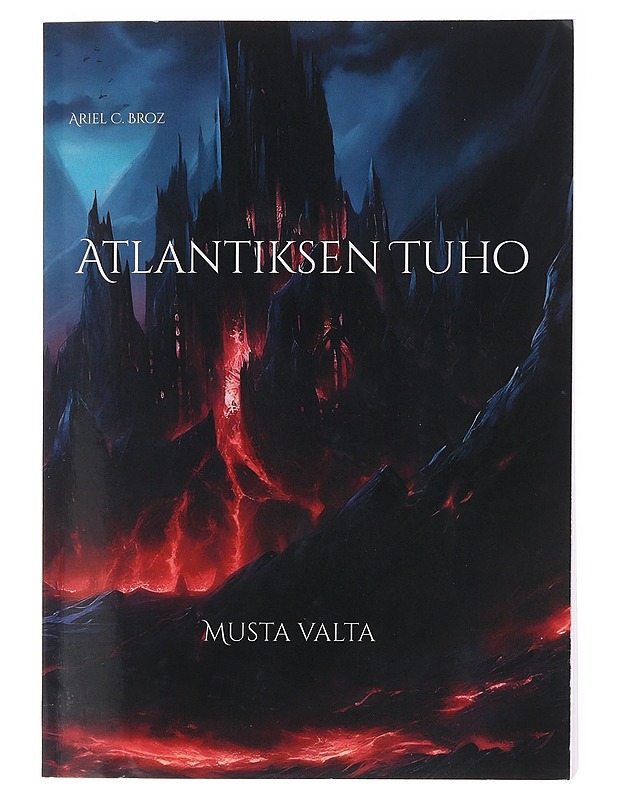 Atlantiksen tuho : musta valta - Broz, Ariel C.  - Fantasia- ja scifi - 10105611429 - 0
