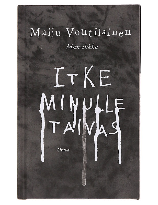 Itke minulle taivas - Voutilainen, Maiju - Runot ja näytelmät - 10105611440 - 0