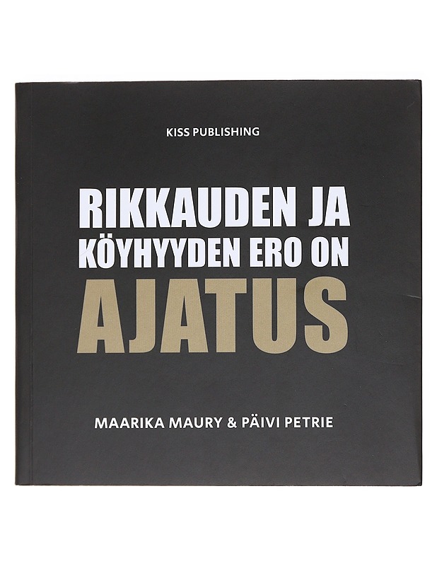 Rikkauden ja köyhyyden ero on ajatus - Maury, Maarika - Tietokirjat ja oppaat - 10105611449 - 0