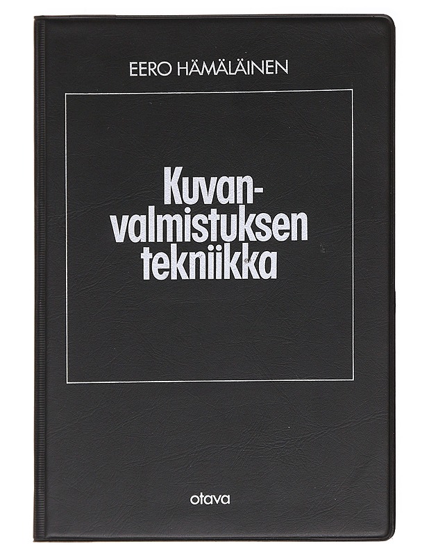 Kuvanvalmistuksen tekniikka - Eero Hämäläinen - Harrastekirjat - 10105611564 - 0