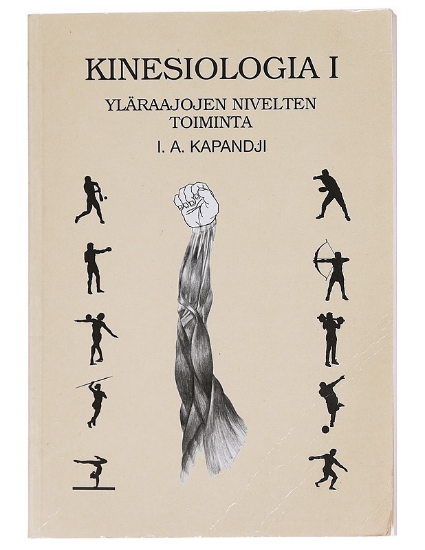 Kinesiologia. 1, Yläraajojen nivelten toiminta - I. A. Kapandji - Tietokirjat ja oppaat - 10105611580 - 0