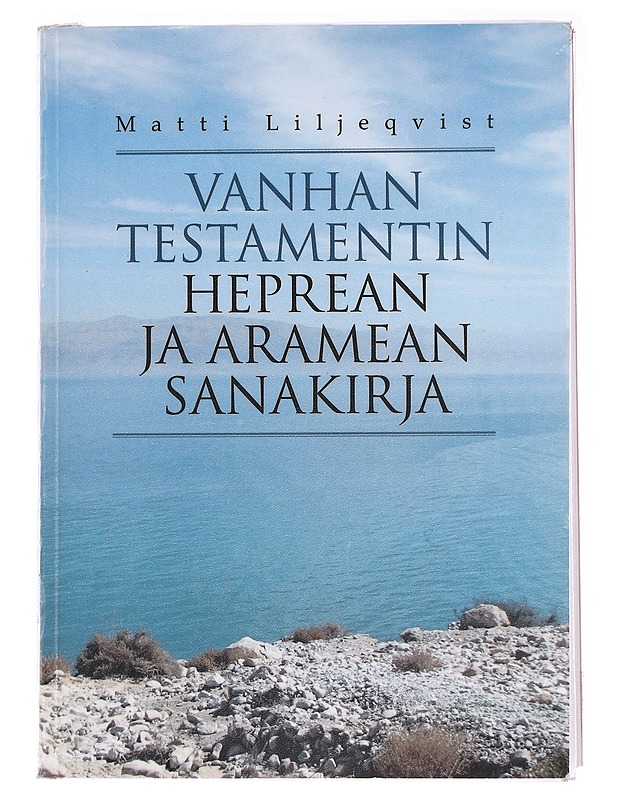 Vanhan testamentin heprean ja aramean sanakirja - Matti Liljeqvist - Tietokirjat ja oppaat - 10105611664 - 0