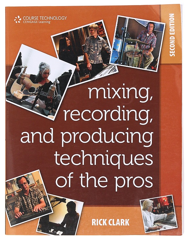 Mixing, Recording, and Producing Techniques of the Pros - Rick Clark - Harrastekirjat - 10105611680 - 0