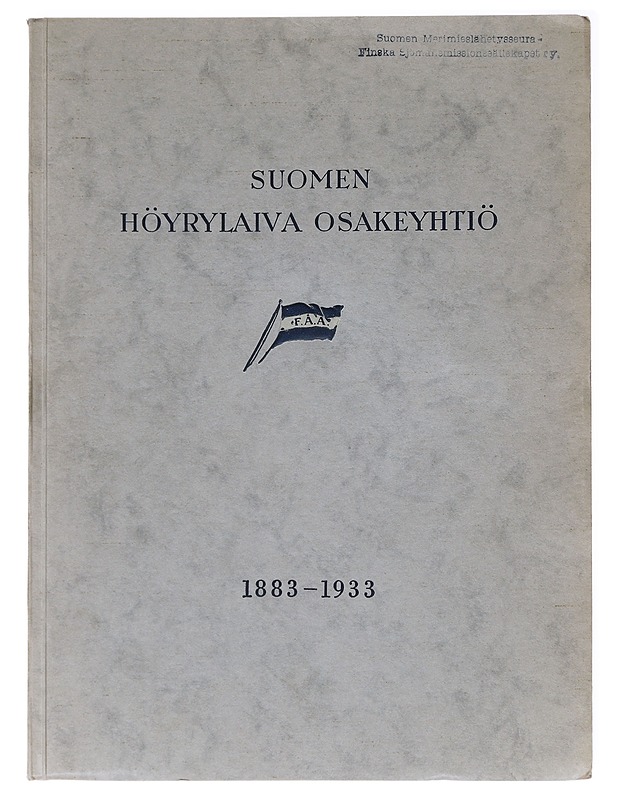 Suomen höyrylaiva osakeyhtiö 1883-1933 - Historiakirjat - 10105611708 - 1