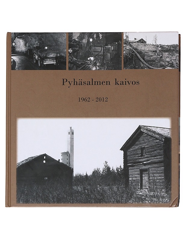 Pyhäsalmen kaivos : 1962-2012 - Luukkonen, Kimmo - Historiakirjat - 10105611763 - 0