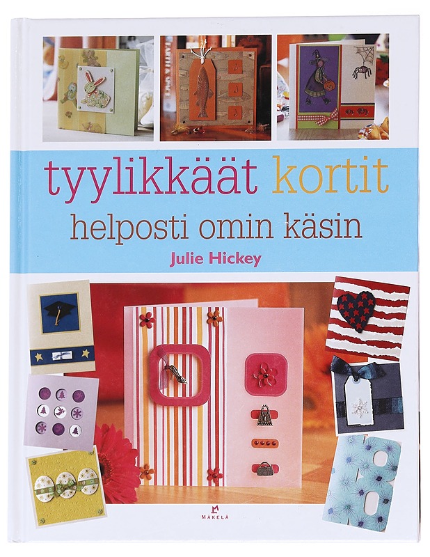 Tyylikkäät kortit helposti omin käsin - Hickey, Julie - Kirja lahjaksi - 10105611997 - 0