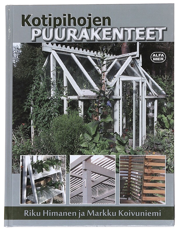 Kotipihojen puurakenteet - Himanen, Riku - Puutarha- ja remontointikirjat - 10105612039 - 0