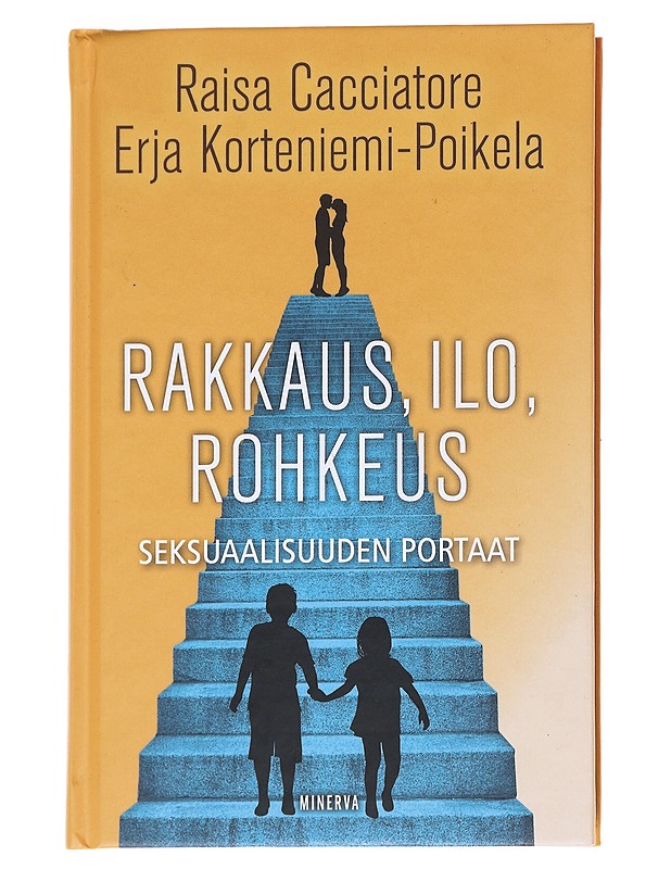 Rakkaus, ilo, rohkeus : seksuaalisuuden portaat - Cacciatore, Raisa - Tietokirjat ja oppaat - 10105612168 - 0