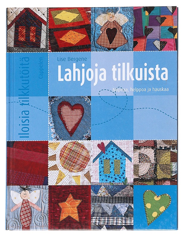 Lahjoja tilkuista : nopeaa, helppoa ja hauskaa - Lise Bergene - Harrastekirjat - 10105612166 - 0