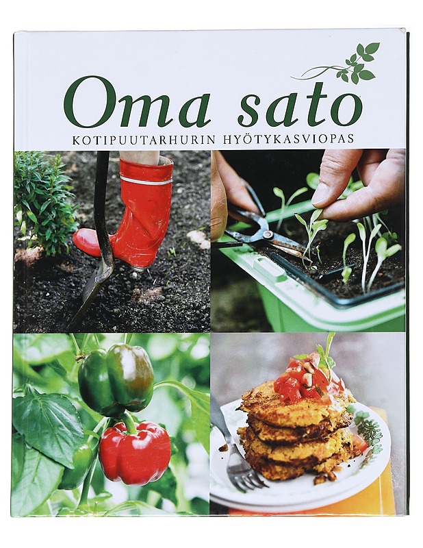 Oma sato / kotipuutarhurin hyötykasviopas - Sirkka Hirvonen - Tietokirjat ja oppaat - 10105612286 - 0
