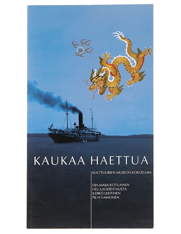 Kaukaa haettua : Kulttuurien museon kokoelmia - Kulttuurien museo - Historiakirjat - 10105612337 - 0