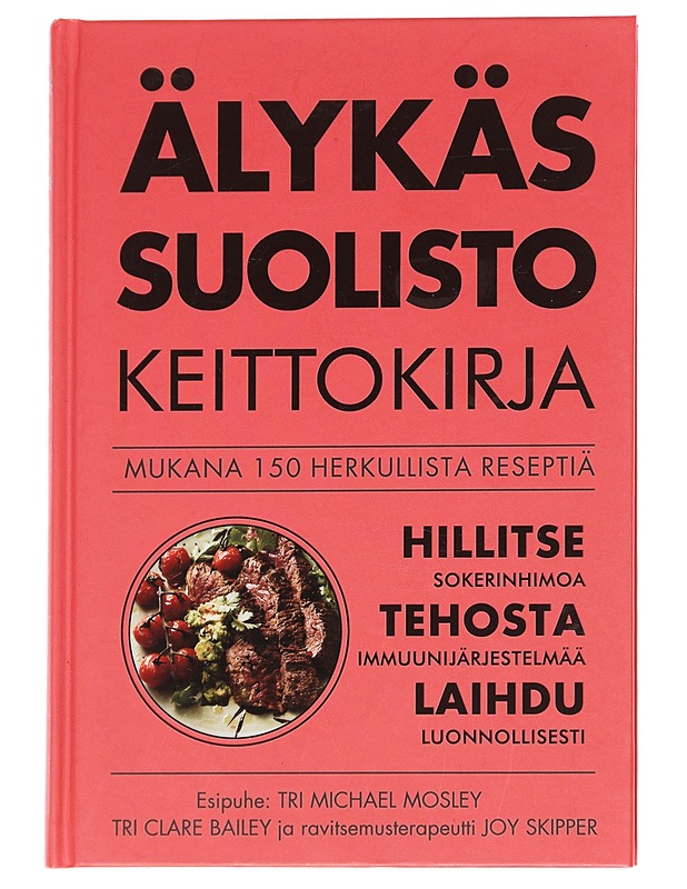 Älykäs suolisto / keittokirja : mukana 150 herkullista reseptiä - Bailey, Clare - Ruokakirjat - 10105612342 - 0