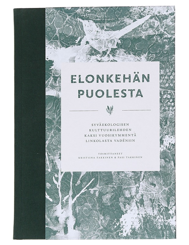 Elonkehän puolesta / syväekologisen kulttuurilehden kaksi vuosikymmentä Linkolasta Vadéniin - Takkinen, Kristiina - Tietokirjat - 10105612356 - 0