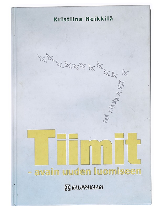Tiimit : avain uuden luomiseen - Kristiina Heikkilä - Tietokirjat ja oppaat - 10105612378 - 0