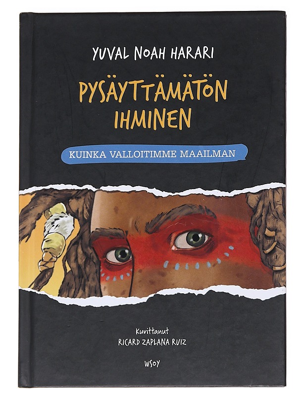Pysäyttämätön ihminen / Osa 1 Kuinka valloitimme maailman - Harari, Yuval Noah - Tietokirjat - 10105612388 - 0