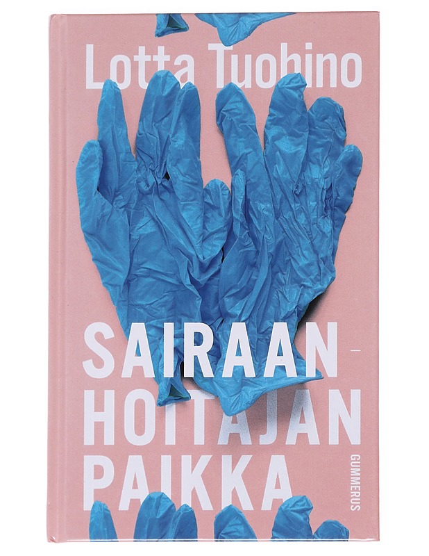 Sairaanhoitajan paikka - Lotta Tuohino - Elämäkerrat ja muistelmat - 10105612407 - 0