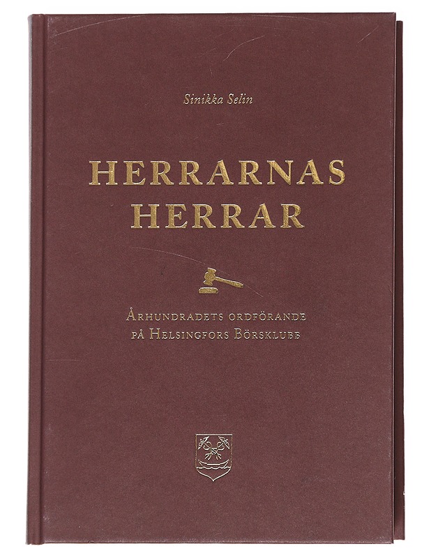 Herrojen herrat : vuosisadan puheenjohtajat Helsingin Pörssiklubilla = Herrarnas herrar : århundradets ordförande på Helsingfors Börsklubb - Selin, Sinikka - Elämäkerrat ja muistelmat - 10105612416 - 1