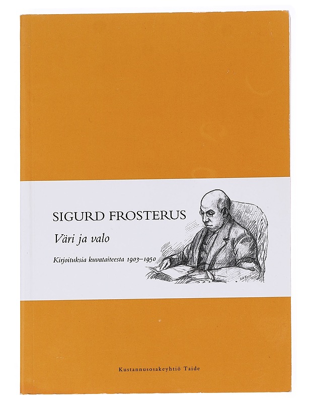 Väri ja valo : kirjoituksia kuvataiteesta 1903-1950 - Frosterus, Sigurd - Taide- ja kulttuurikirjat - 10105612472 - 0