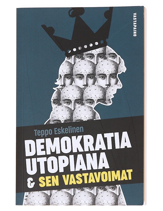 Demokratia utopiana & sen vastavoimat - Teppo Eskelinen - Historiakirjat - 10105612594 - 0