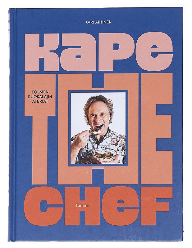 Kape the chef / kolmen ruokalajin ateriat - Aihinen, Kari - Ruokakirjat - 10105612636 - 0