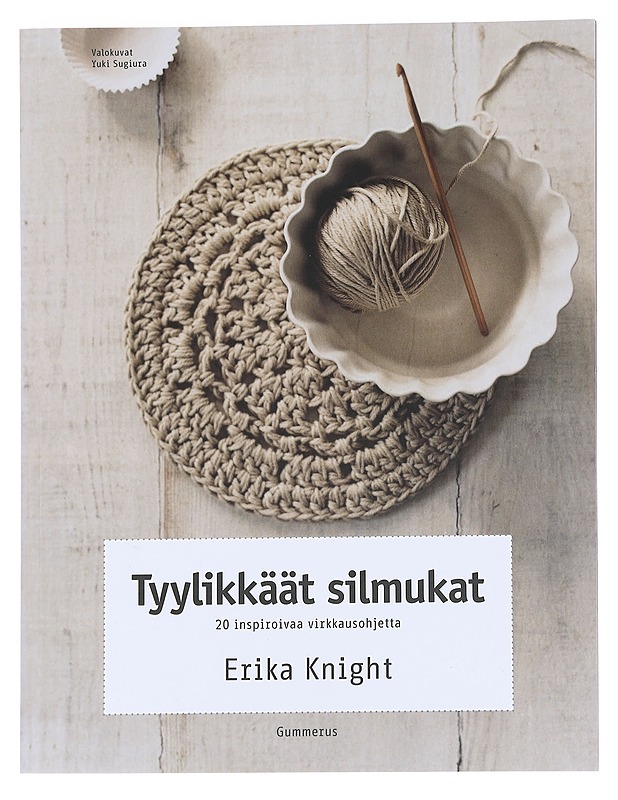 Tyylikkäät silmukat : 20 inspiroivaa virkkausohjetta - Knight, Erika - Kirja lahjaksi - 10105612740 - 0